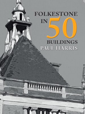 cover image of Folkestone in 50 Buildings